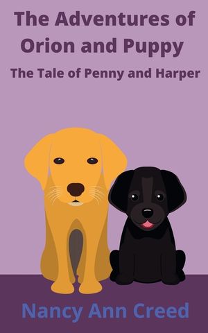 The Adventure of Orion and Puppy: The Tale of Penny and Harper image number 0