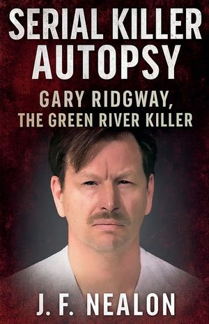 Serial Killer Autopsy: Gary Ridgway image number 0