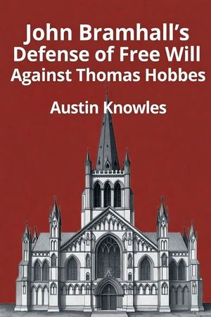 John Bramhall's Defense of Free Will Against Thomas Hobbes image number 0