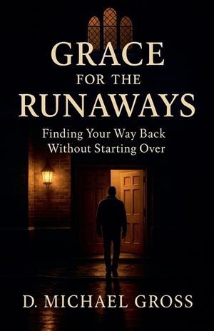 Grace for the Runaways: Finding Your Way Back Without Starting Over image number 0