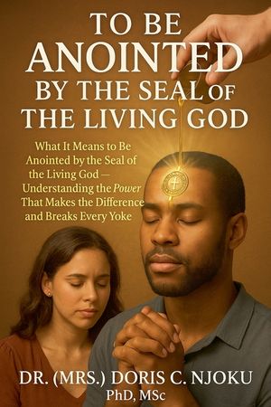 To Be Anointed by the Seal of the Living God: What It Means to Be Anointed by the Seal of the Living God - Understanding the Power That Makes the Diff image number 0