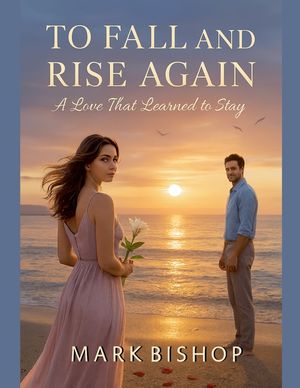 To Fall and Rise Again: A Love That Learned to Stay image number 0