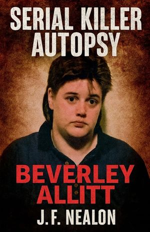 Serial Killer Autopsy: Beverley Allitt image number 0