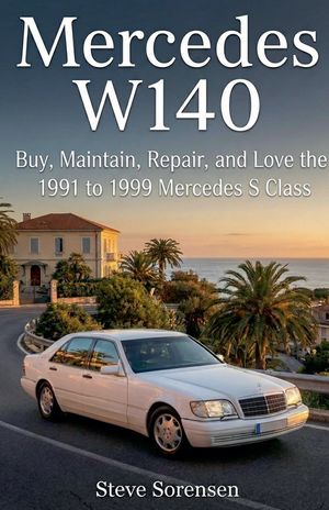 Mercedes W140: Buy, Maintain, Repair, and Love the 1991 to 1999 Mercedes S Class image number 0