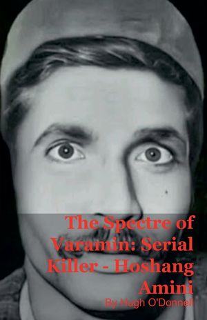 The Spectre of Varamin: Serial Killer - Hoshang Amini image number 0