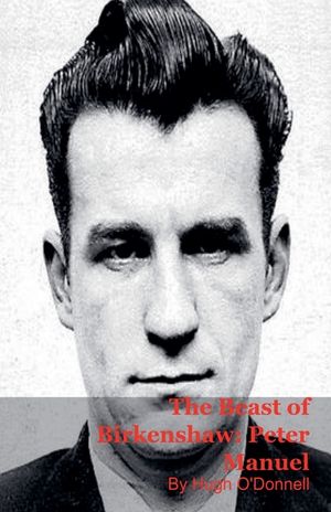 The Beast of Birkenshaw: Peter Manuel image number 0