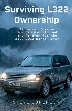Surviving L322 Ownership: A Technical Dossier, Service Manual, and Enchiridion for the 2002-2012 Range Rover image number 0