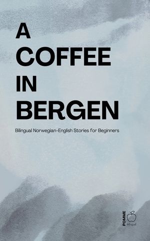 A Coffee in Bergen: Bilingual Norwegian-English Stories for Beginners image number 0