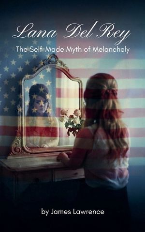 Lana Del Rey: The Self-Made Myth of Melancholy image number 0
