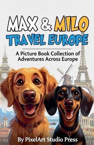 Max & Milo Travel Europe: A Picture Book Collection of Adventures Across Europe image number 0