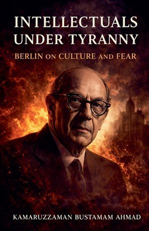 Intellectuals Under Tyranny: Isaiah Berlin on Culture and Fear image number 0