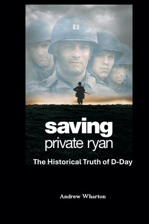 SAVING PRIVATE RYAN The Historical Truth of D-Day image number 0