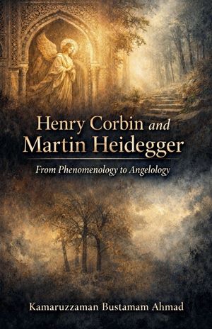 Henry Corbin and Martin Heidegger From Phenomenology to Angelology image number 0