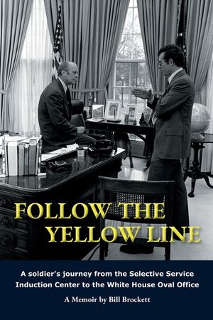 Follow The Yellow Line: A White House Journey inside the Nixon and Ford Administrations image number 0
