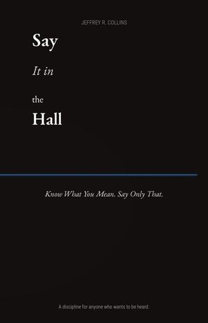 Say it in the Hall: Know What You Mean. Say Only That. image number 0