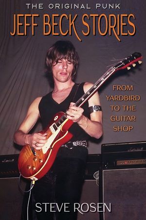 Jeff Beck Stories: The Original Punk: From Yardbird to The Guitar Shop image number 0