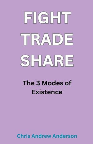 Fight, Trade, Share: The Three Modes of Existence image number 0