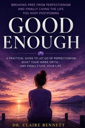 Good Enough: Breaking Free from Perfectionism and Finally Living the Life You Keep Postponing image number 0