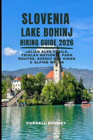 Slovenia Lake Bohinj Hiking Guide 2026: Julian Alps Trails, Triglav National Park Routes, Scenic Day Hikes & Alpine Walks image number 0