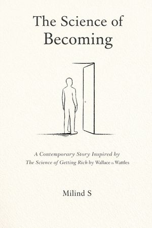 The Science of Becoming: A Contemporary Story Inspired by The Science of Getting Rich by Wallace D. Wattles image number 0