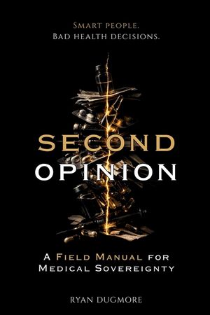 The Second Opinion: A Field Manual for Medical Sovereignty image number 0