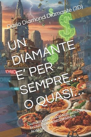 Un Diamante E' Per Sempre... O Quasi...: Autobiografia Non Autorizzata Di Dario Diamond Diamante Alias 3 D image number 0