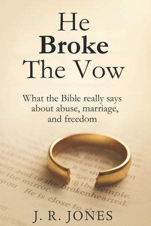 He Broke the Vow: God's Truth for Women Living in or Healing from Abuse image number 0