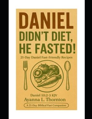 Daniel didn't diet, he fasted! image number 0