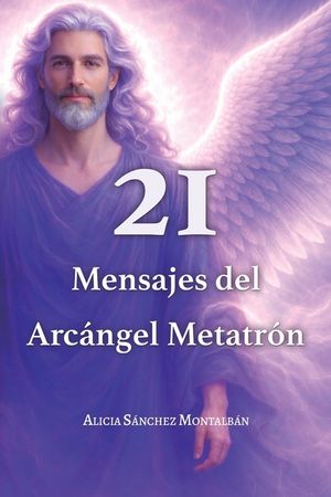 21 Mensajes del Arc&aacute;ngel Metatr&oacute;n: Canalizados para ti image number 0