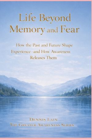 Life Beyond Memory and Fear: Living Consciously in the Present Moment image number 0