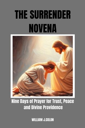 The Surrender Novena: Nine Days of Prayer for Trust, Peace and Divine Providence image number 0