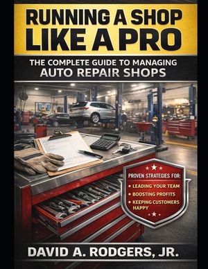 Running a Shop Like a Pro: The Complete Guide to Managing Auto Repair Shops image number 0