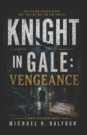 Knight In Gale: Vengeance: A Dante Villehart Novel, Book 3 image number 0