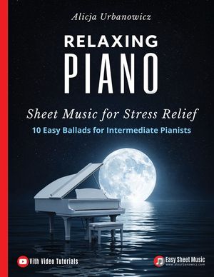 Relaxing Piano Sheet Music for Stress Relief: 10 Easy Ballads for Intermediate Pianists image number 0