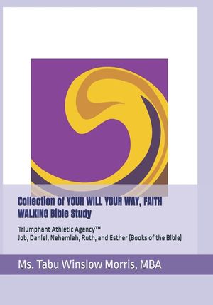 Collection of YOUR WILL YOUR WAY, FAITH WALKING Bible Study: Job, Daniel, Nehemiah, Ruth, and Esther (Books of the Bible) image number 0