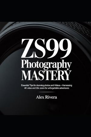 ZS99 Photography Mastery: Essential Tips for Stunning Photos and Videos Harnessing 4K Video and 30x Zoom for Unforgettable Adventures image number 0