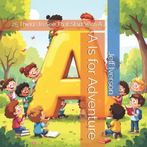 A Is for Adventure: 25 Things to See That Start With A image number 0