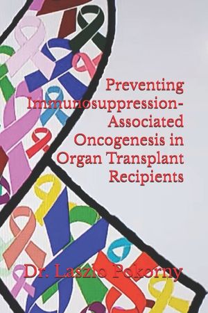 Preventing Immunosuppression-Associated Oncogenesis in Organ Transplant Recipients image number 0