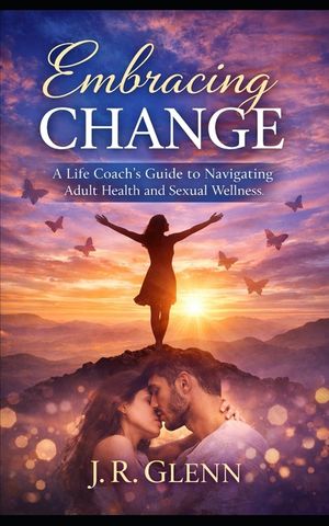 Embracing Change: A Life Coach's Guide to Navigating Adult Health and Sexual Wellness image number 0