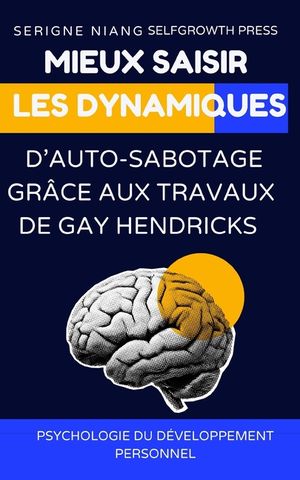 Mieux saisir les dynamiques d'auto-sabotage gr&acirc;ce aux travaux de Gay Hendricks image number 0