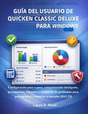 Gu&iacute;a del usuario de Quicken Classic Deluxe para Windows: Configuraci&oacute;n paso a paso, categorizaci&oacute;n inteligente, presupuestos, informes y resoluci&oacute;n de image number 0