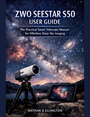 Zwo Seestar S50 User Guide: The Practical Smart Telescope Manual for Effortless Deep-Sky Imaging image number 0