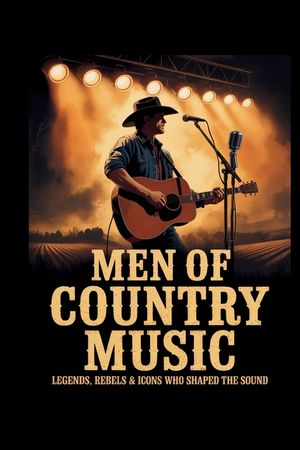 Men of Country Music: Legends, Rebels & Icons Who Shaped the Sound image number 0