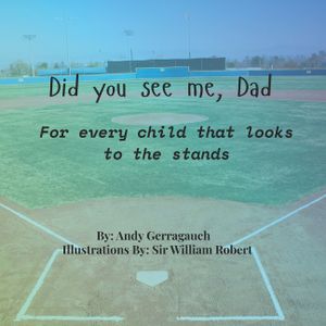 Did you see me, Dad: For every child who looks to the stands image number 0