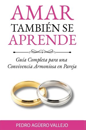 Amar Tambi&eacute;n Se Aprende: Gu&iacute;a Completa para una Convivencia Armoniosa en Pareja C&oacute;mo Salvar mi Matrimonio image number 0