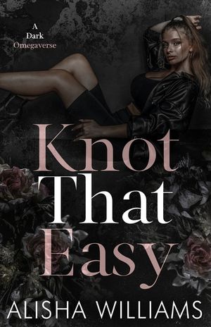 Knot That Easy: A Dark Omegaverse image number 0