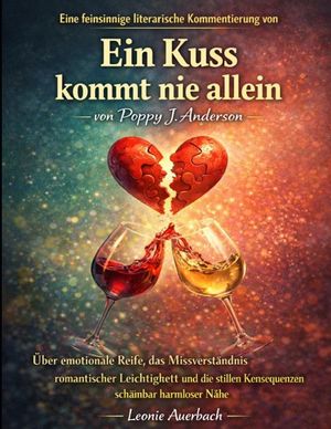 Eine feinsinnige literarische Kommentierung von Ein Kuss kommt nie allein von Poppy J. Anderson: &Uuml;ber emotionale Reife, das Missverst&auml;ndnis romantisch image number 0