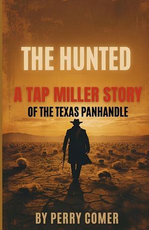 The Hunted: A Tap Miller Story of The Texas Panhandle image number 0