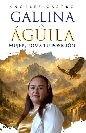 Gallina O Aguila: Mujer, Toma Tu Posicion image number 0