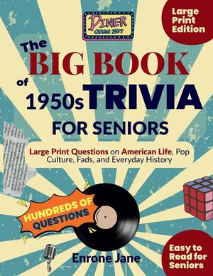 The Big Book of 1950s Trivia for Seniors: Large Print Questions on American Life, Pop Culture, Fads, and Everyday History image number 0